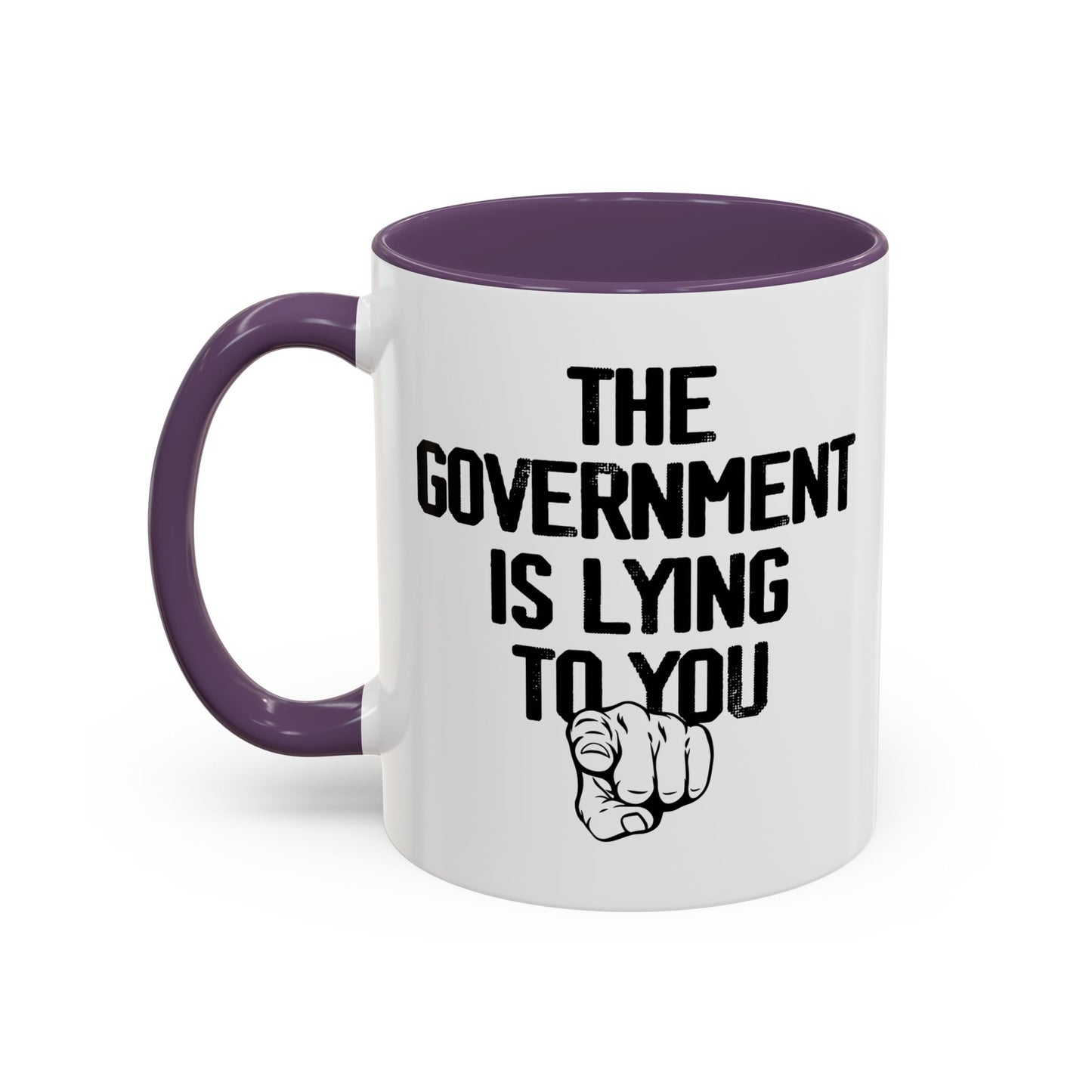 THE GOVERNMENT IS LYING TO YOU Accent BiColor Funny Sarcastic Mug