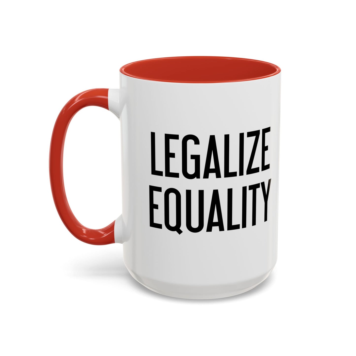 LEGALIZE EQUALITY Accent BiColor Funny Sarcastic Mug