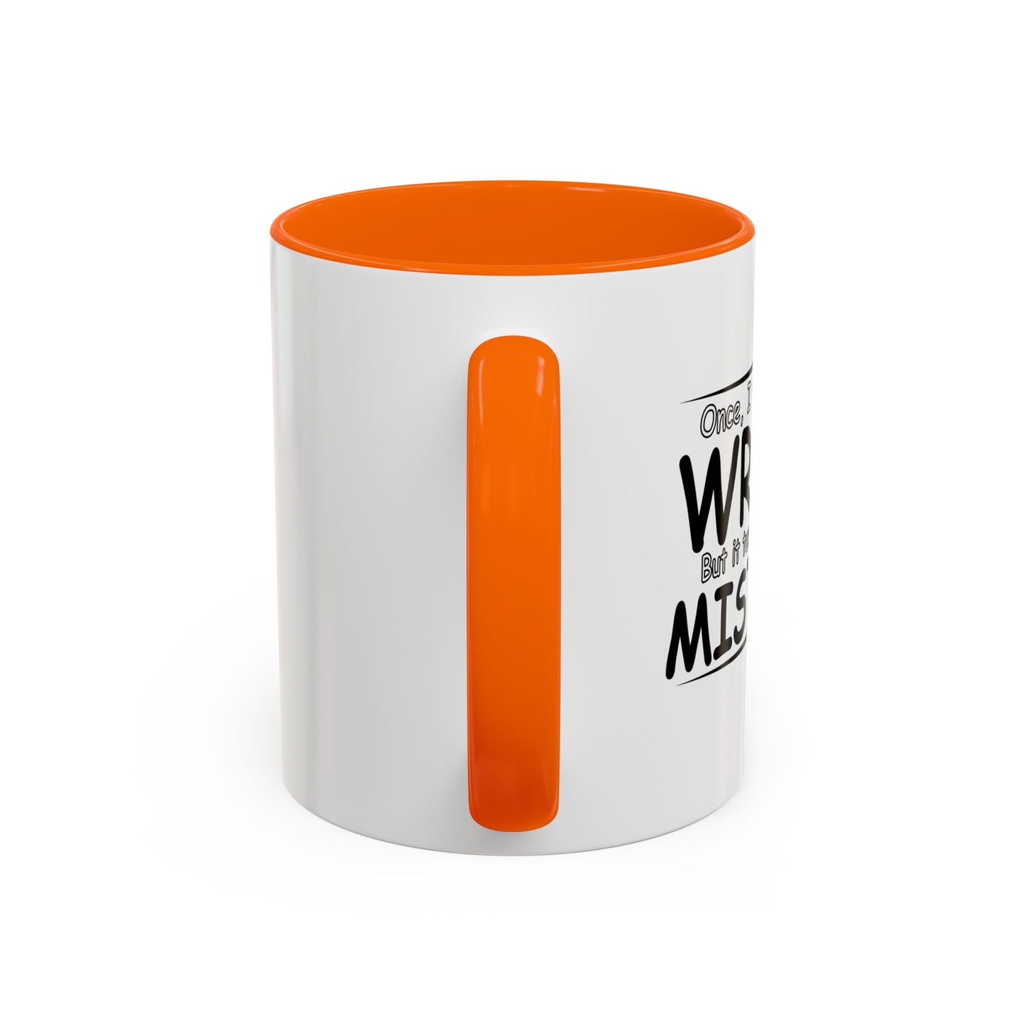 I WAS MISTAKEN Accent BiColor Funny Sarcastic Mug