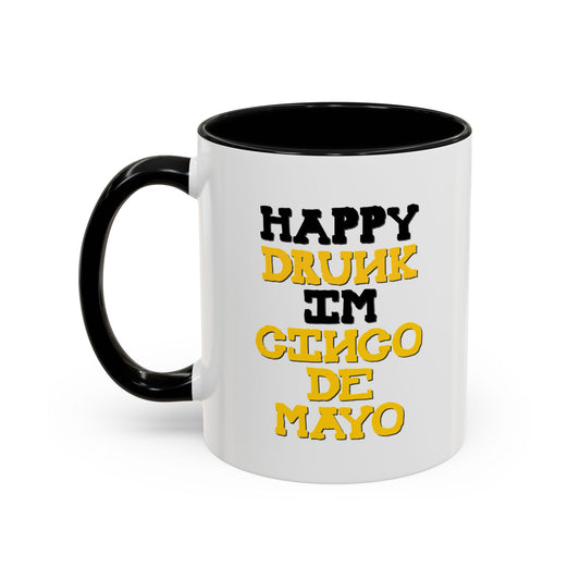 HAPPY DRUNK IM CINCO DE MAYO Accent BiColor Funny Sarcastic Mug