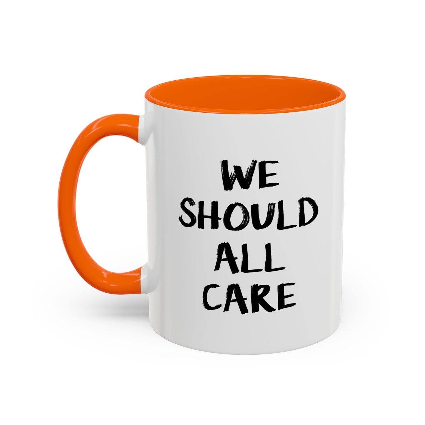 WE SHOULD ALL CARE Accent BiColor Funny Sarcastic Mug