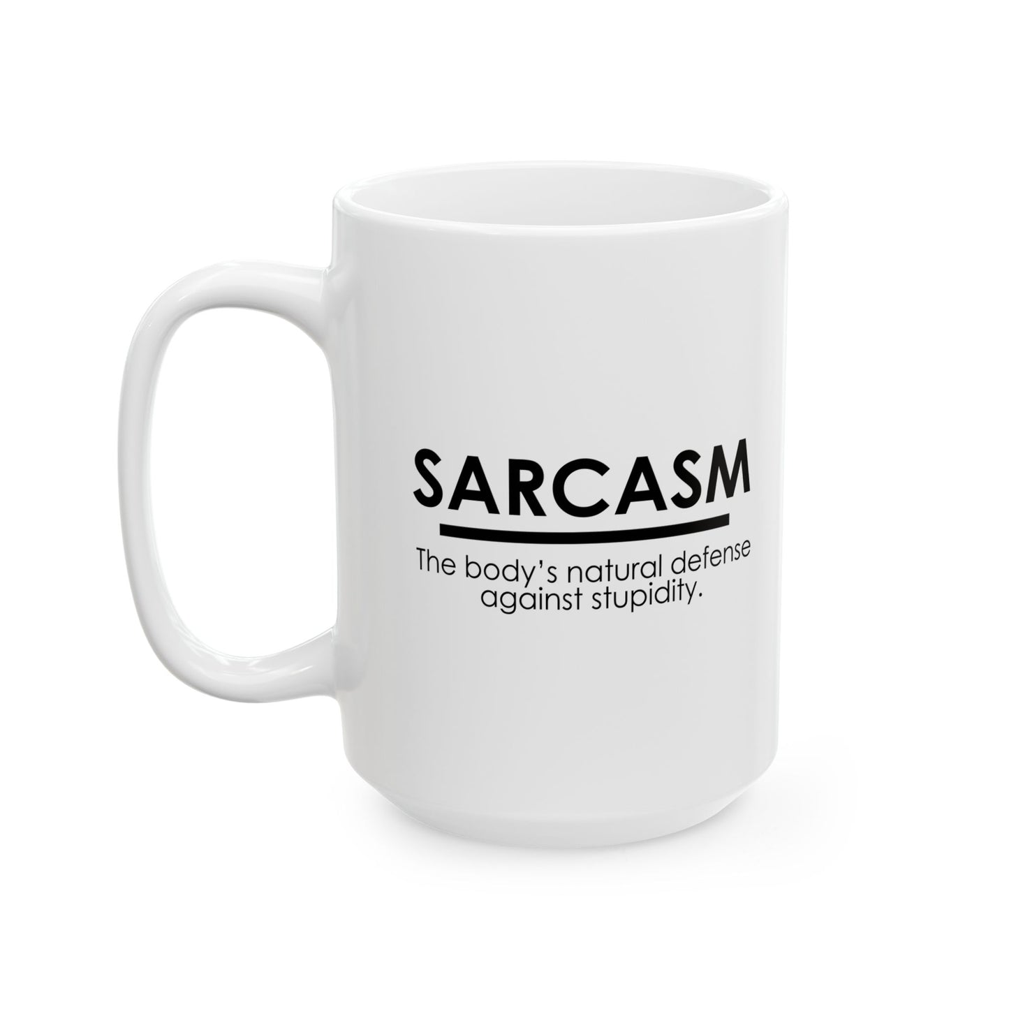 SARCASM THE BODY'S NATURAL DEFENCE AGAINST STUPIDITY Funny Sarcastic Mug