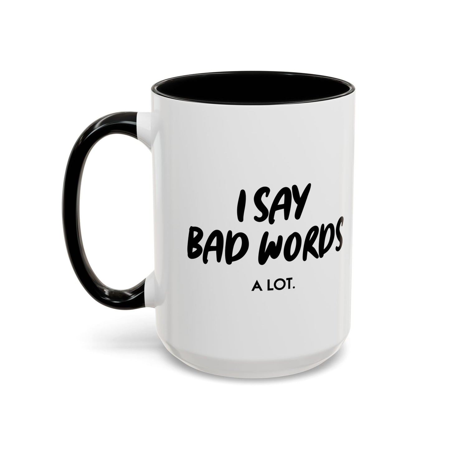 I SAY BAD WORDS. Accent BiColor Funny Sarcastic Mug