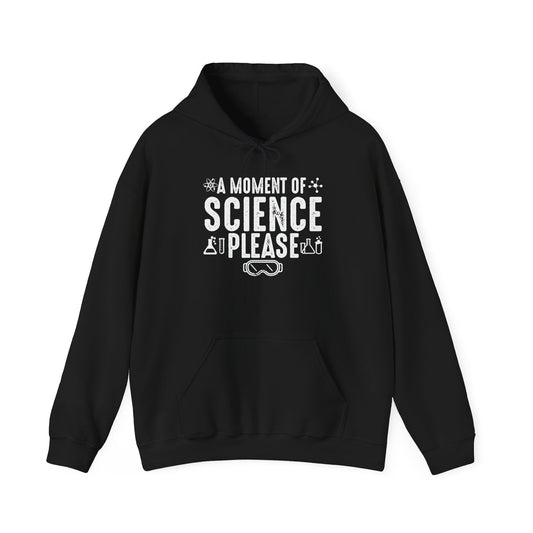 A MOMENT OF SCIENCE - Premium Unisex Funny Sarcastic Black Hoodie Sweatshirt