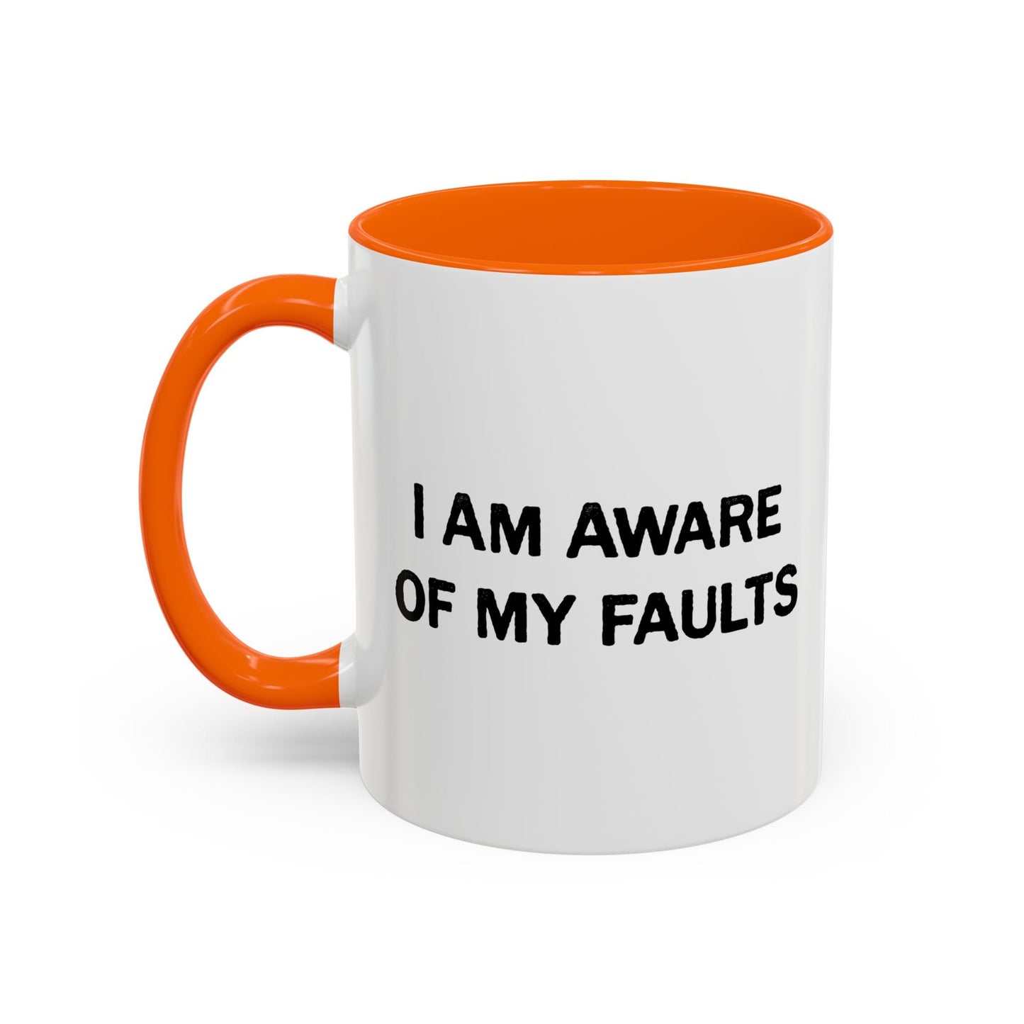 I AM AWARE OF MY FAULTS Accent BiColor Funny Sarcastic Mug