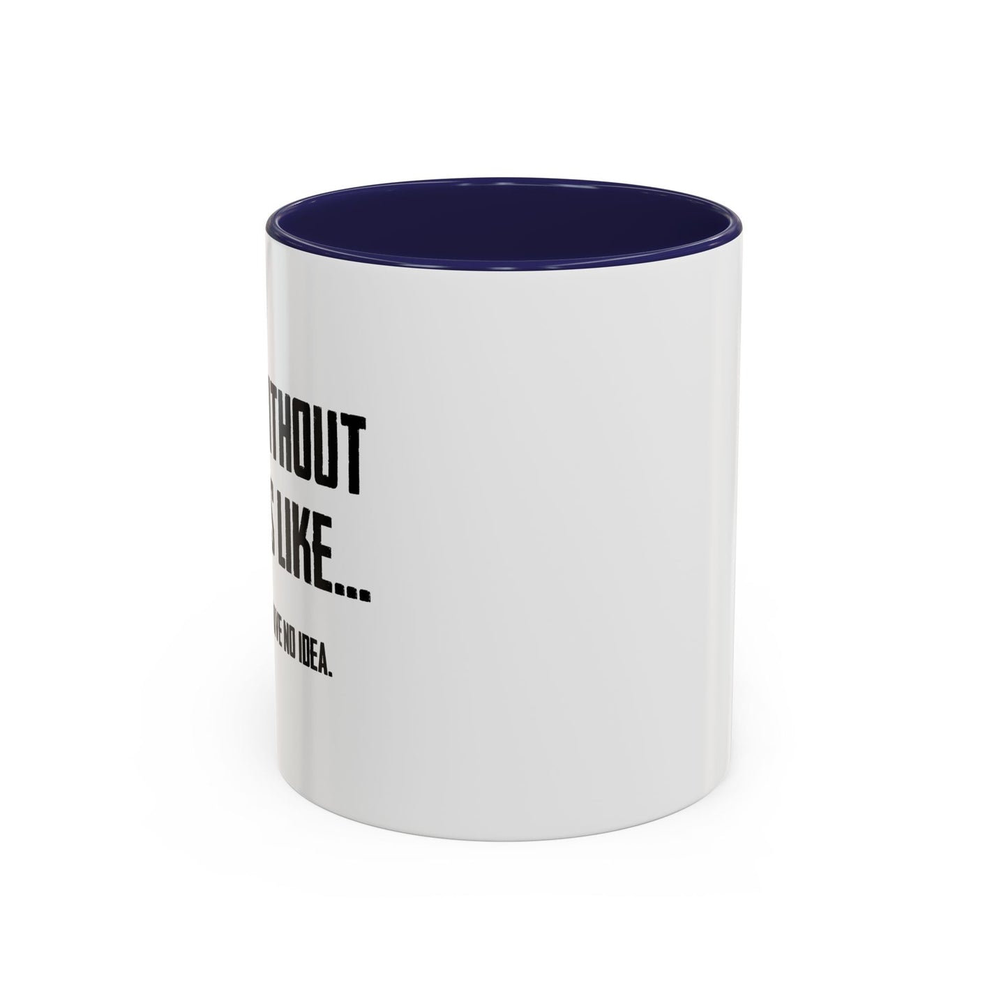 A DAY WITHOUT COFFEE Accent BiColor Funny Sarcastic Mug