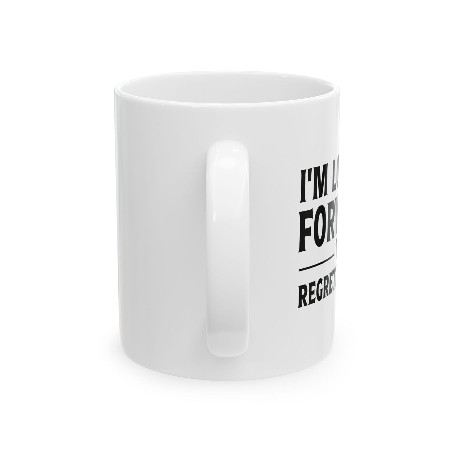 I'M LOOKING FORWARD TO REGRETTING THIS FUNNY SARCASTIC MUG