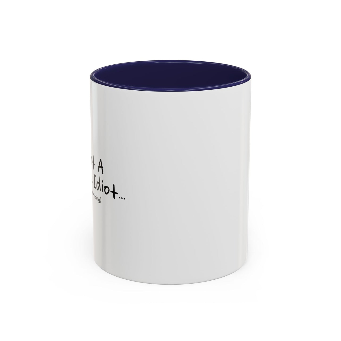 I'M NOT A COMPLETE IDIOT Accent BiColor Funny Sarcastic Mug