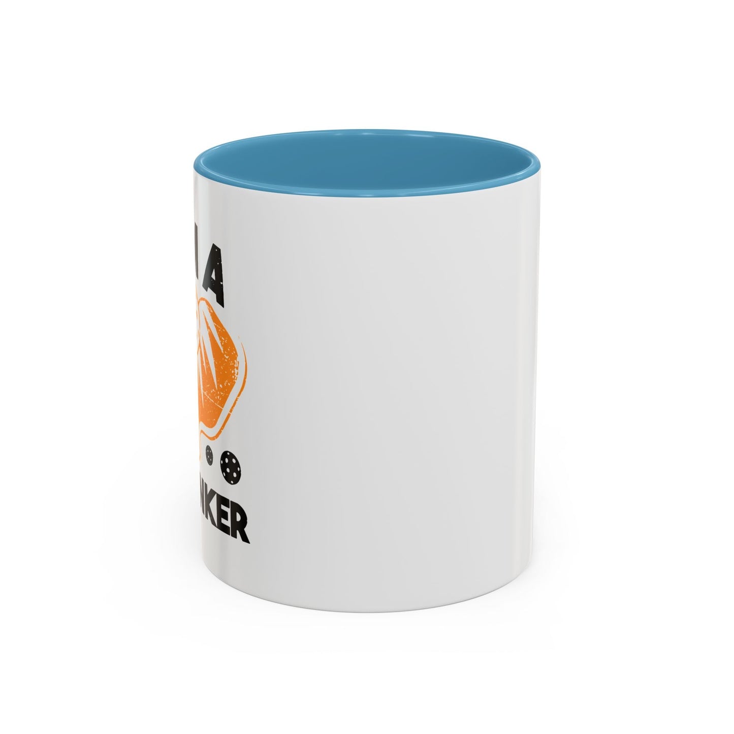 I AM A DAY DINKER Accent BiColor Funny Sarcastic Mug