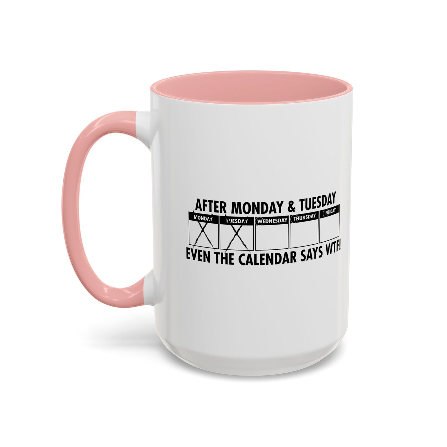 EVEN THE CALENDAR SAYS WTF! Accent BiColor Funny Sarcastic Mug