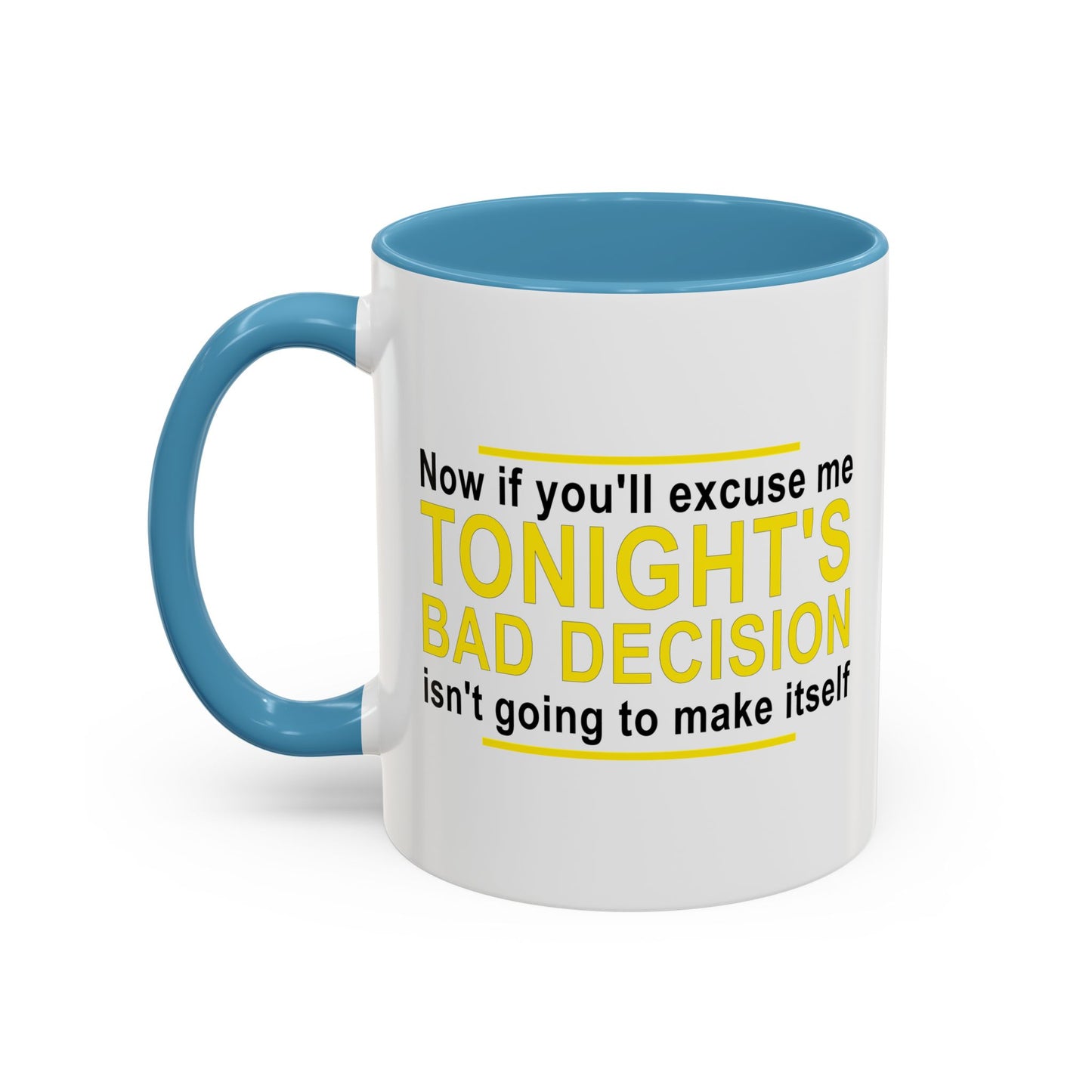 TONIGHT'S BAD DECISION Accent BiColor Funny Sarcastic Mug