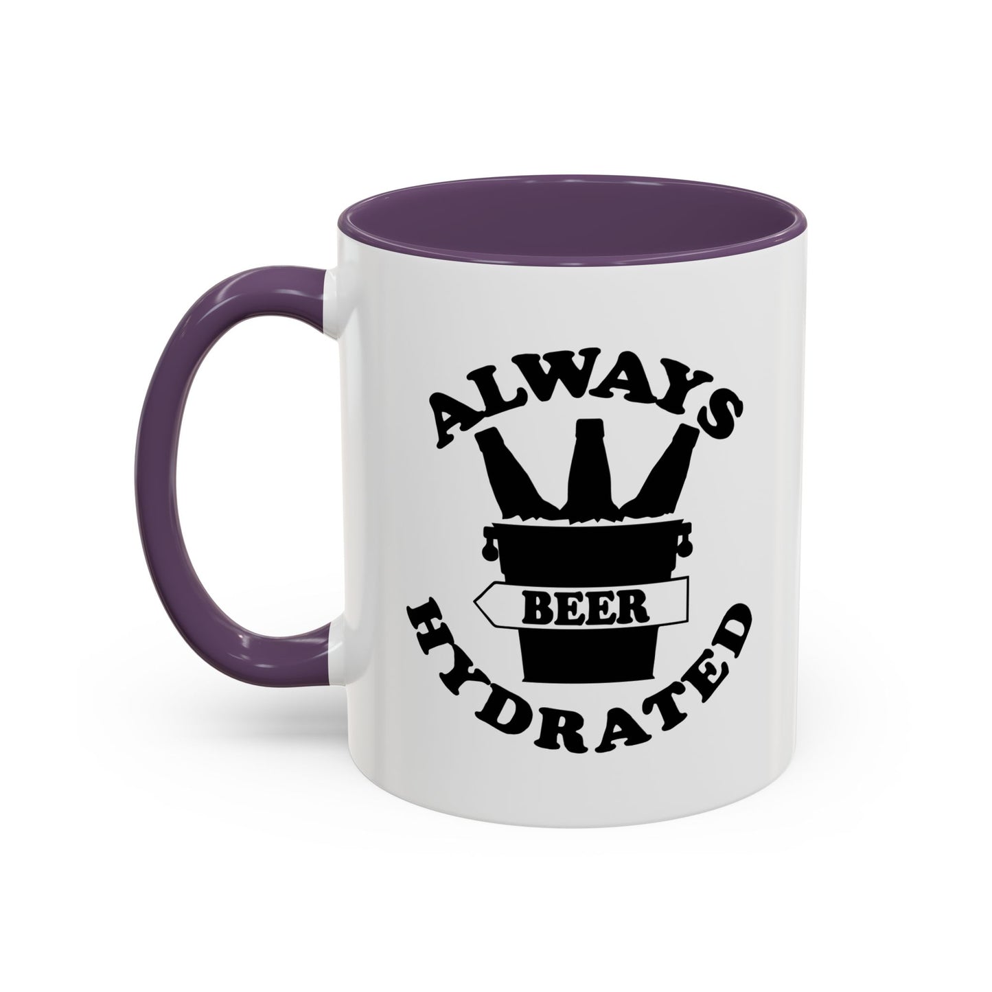 ALWAYS BEER HYDRATED Accent BiColor Funny Sarcastic Mug