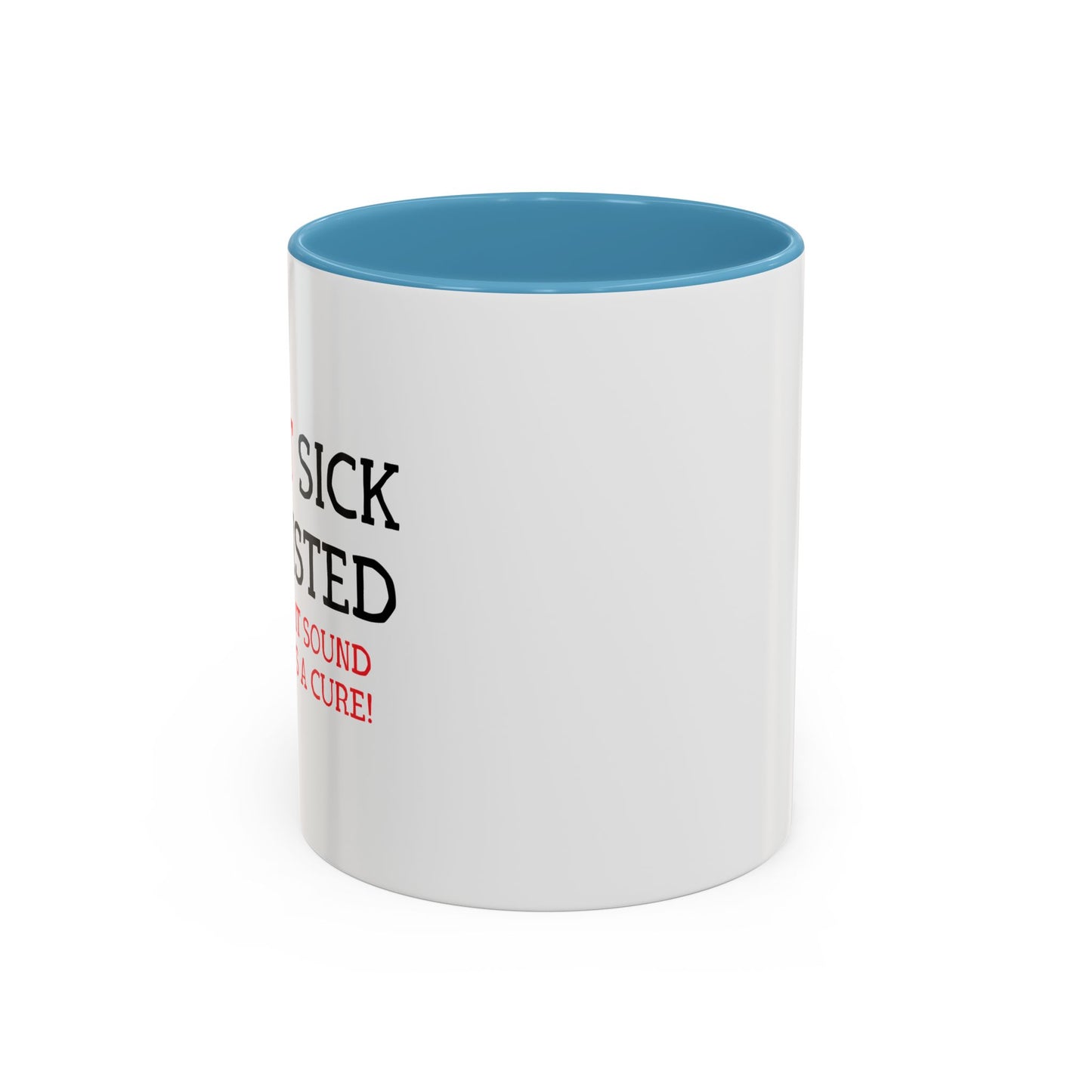 I'M NOT SICK Accent BiColor Funny Sarcastic Mug