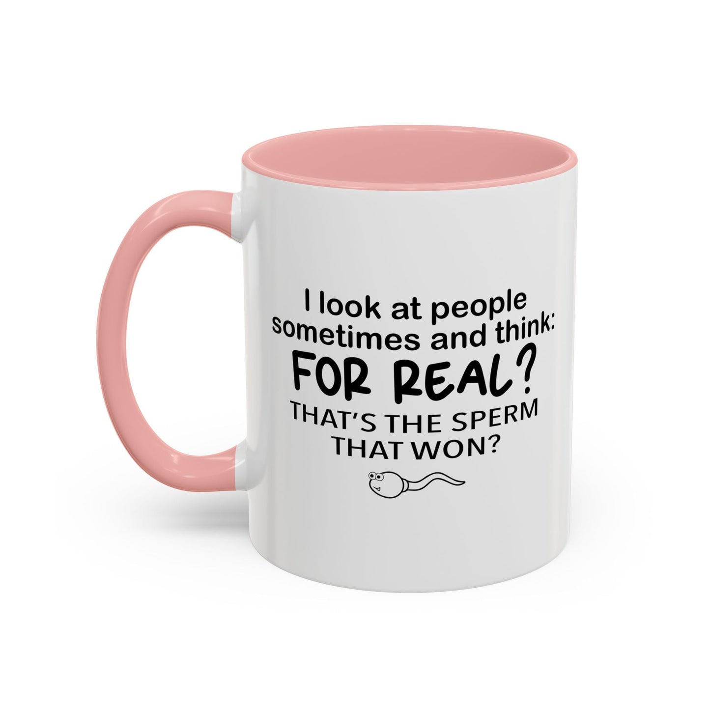 FOR REAL? THAT'S THE SPERM THAT WON? Accent BiColor Funny Sarcastic Mug