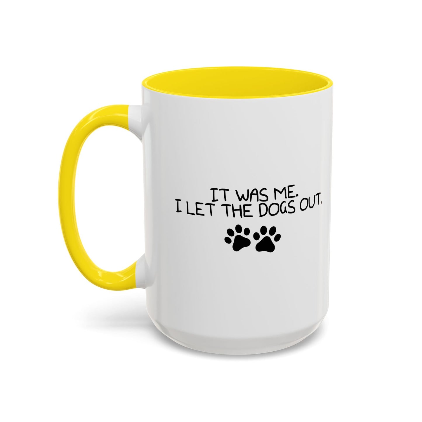 IT WAS ME, I LET THE DOGS OUT Accent BiColor Funny Sarcastic Mug