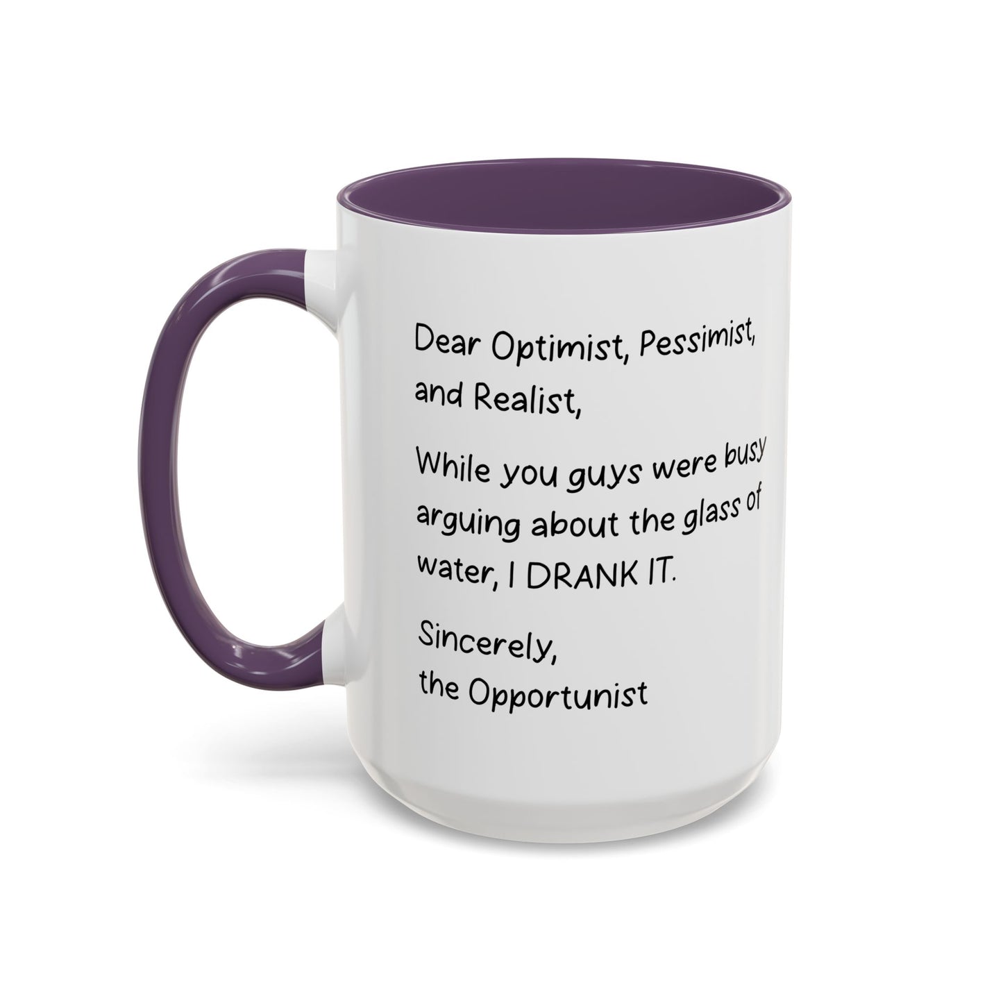 DEAR OPTIMIST, PESSIMIST, AND REALIST Accent BiColor Funny Sarcastic Mug