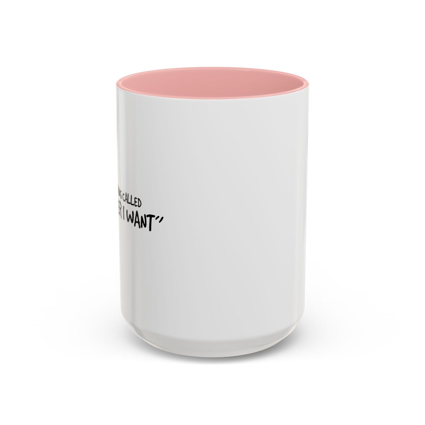 I DO THIS THING CALLED I WANT Accent BiColor Funny Sarcastic Mug