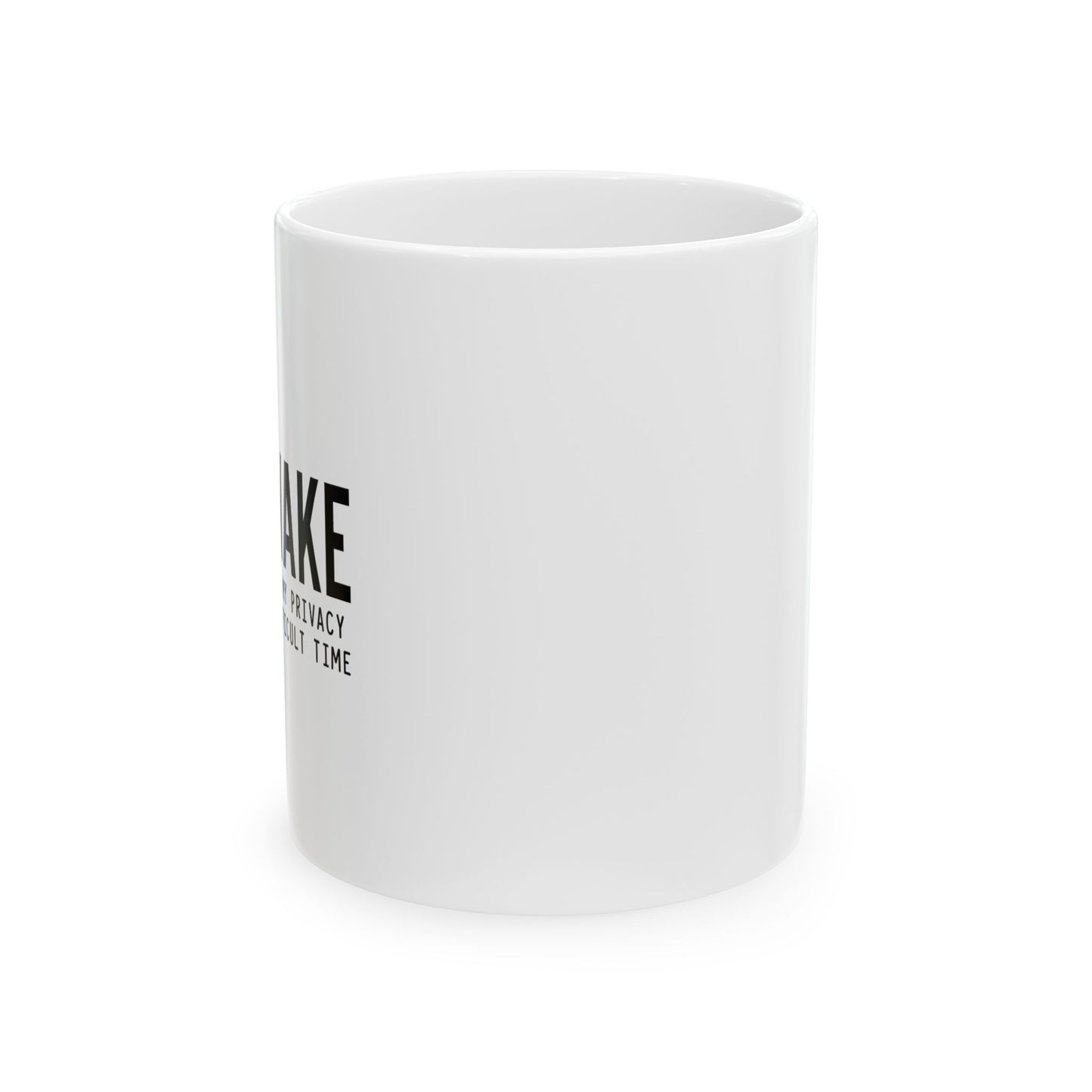 PLEASE RESPECT MY PRIVACY FUNNY SARCASTIC WHITE MUG