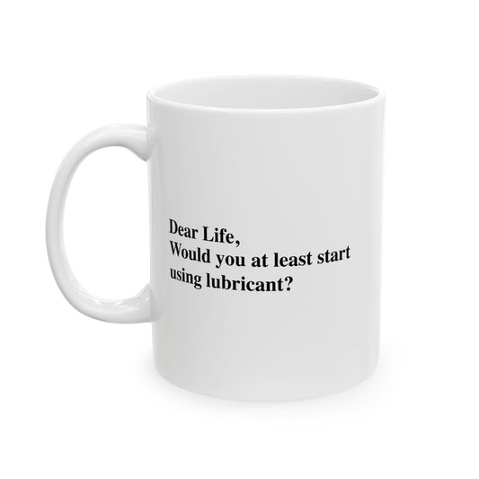 START USING LUBRICANT Funny Sarcastic White Mug