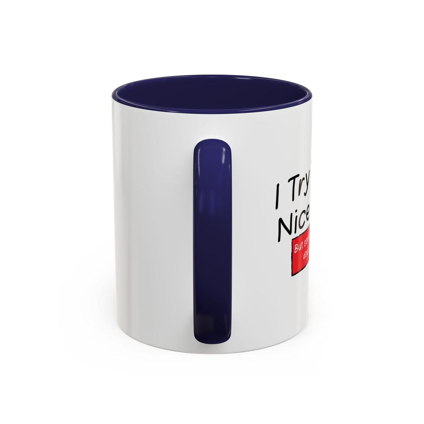 I TRY TO BE A NICE PERSON Accent BiColor Funny Sarcastic Mug