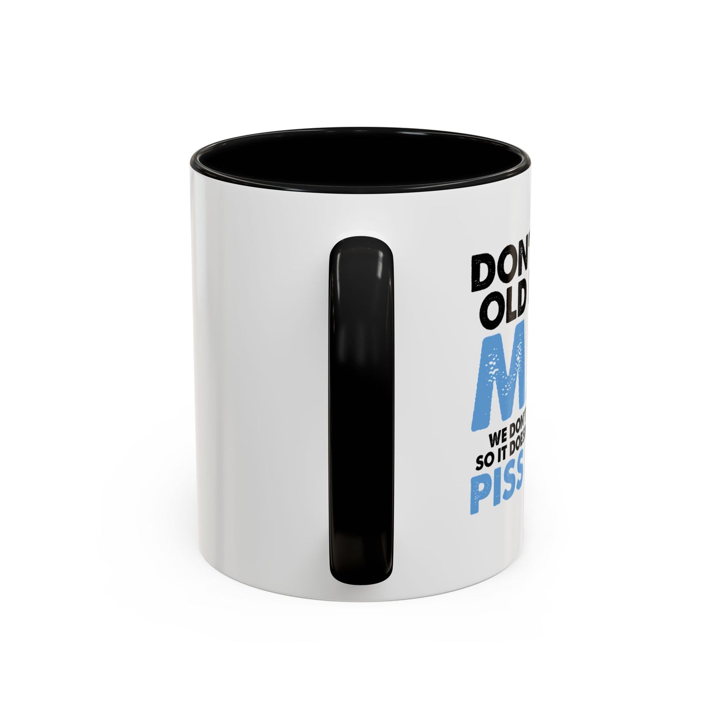 DON'T MAKE OLD PEOPLE MAD Accent BiColor Funny Sarcastic Mug