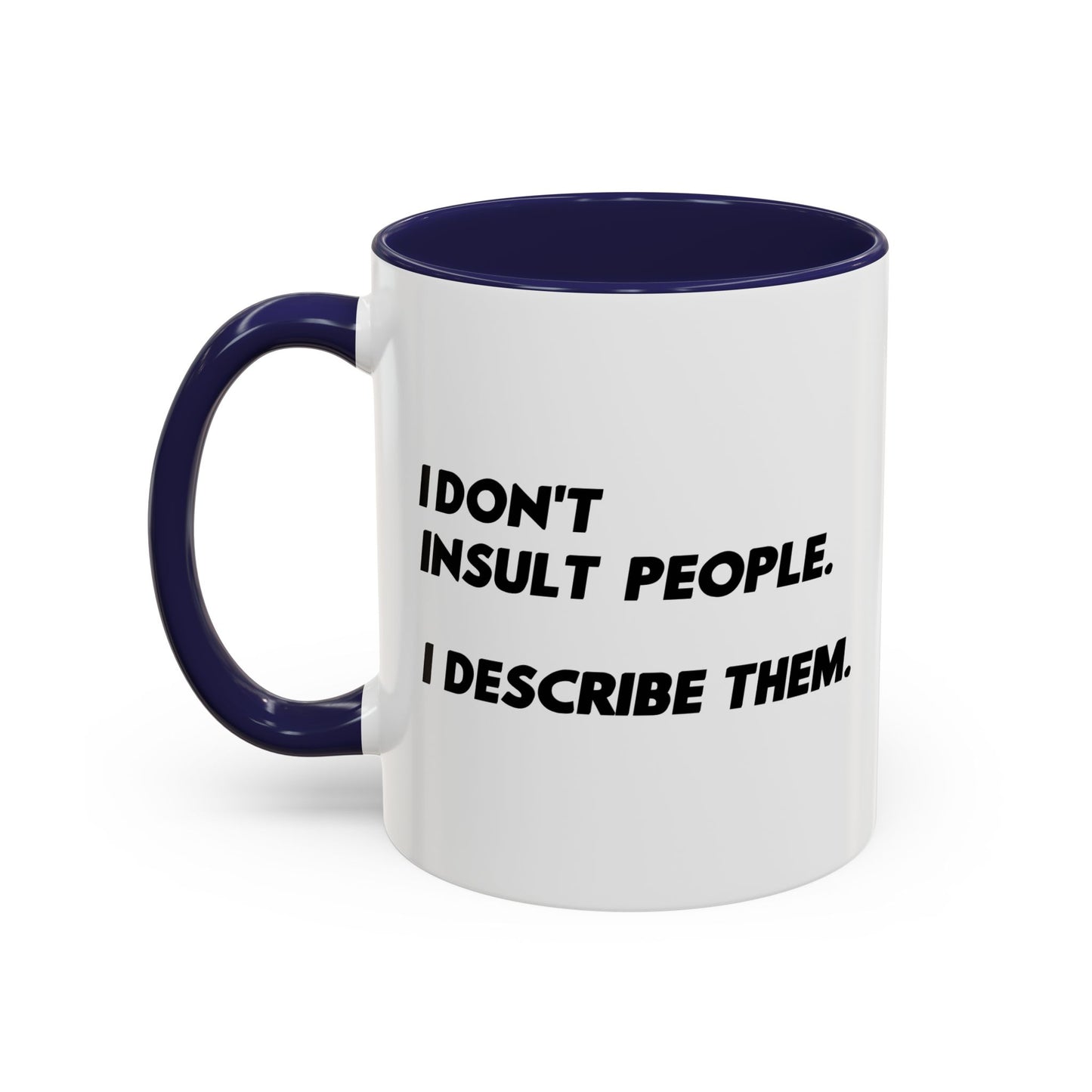 I DON'T INSULT PEOPLE Accent BiColor Funny Sarcastic Mug