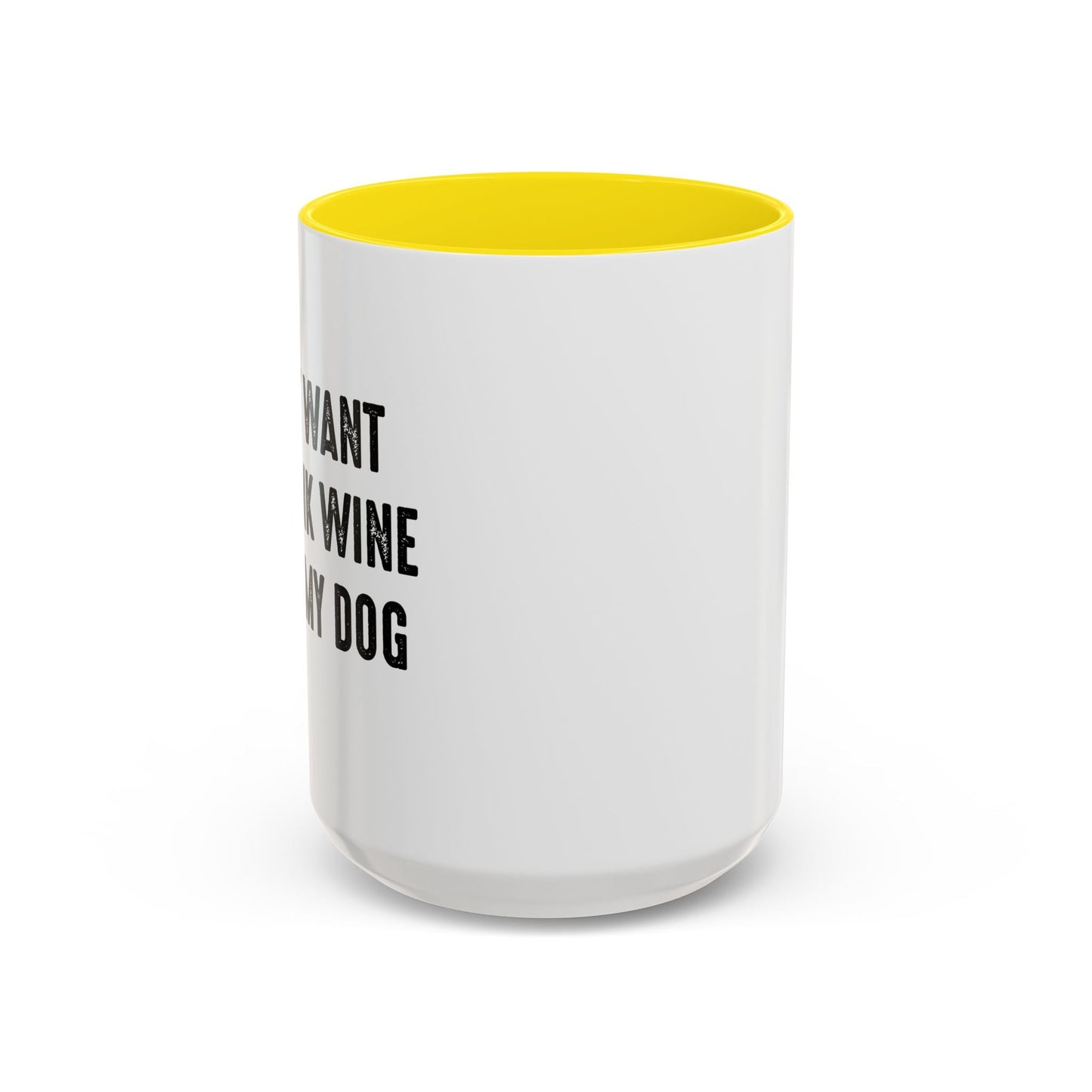 I JUST WANT TO DRINK WINE & PET MY DOG Accent BiColor Funny Sarcastic Mug