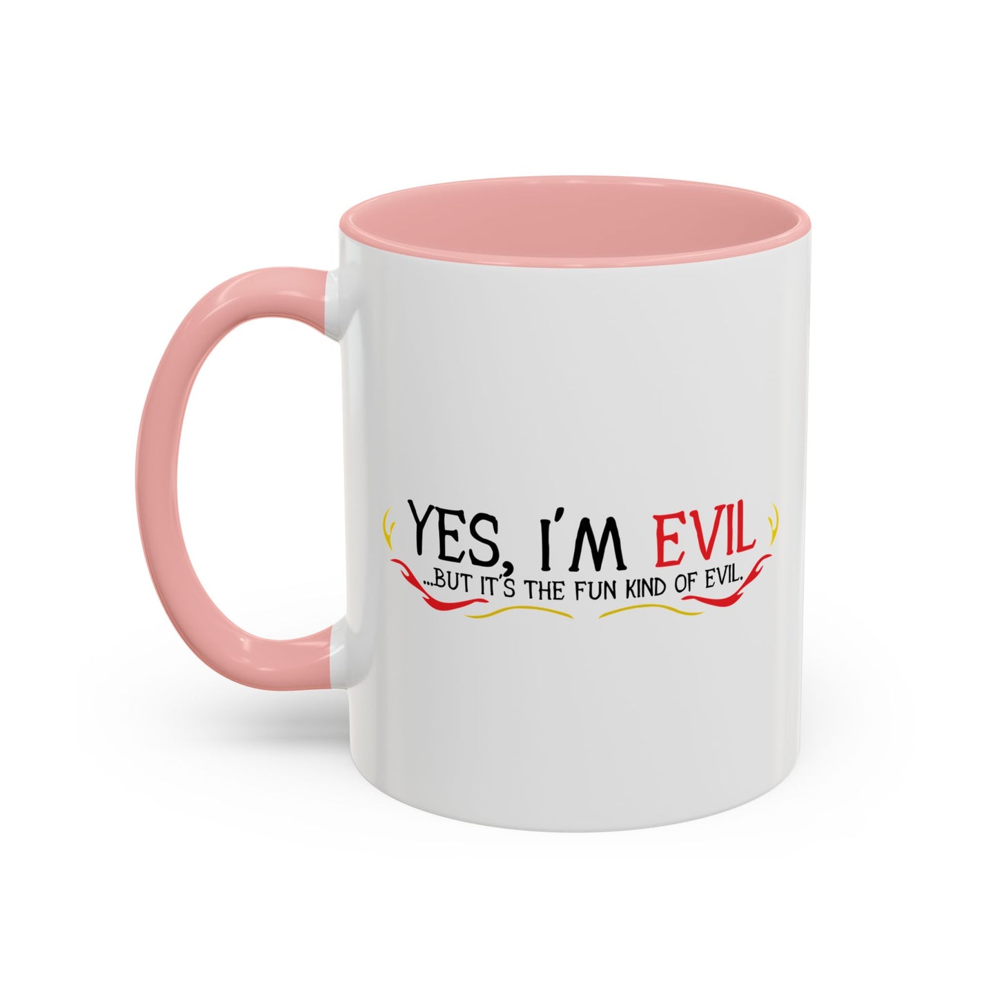 YES, I'M EVIL Accent BiColor Funny Sarcastic Mug