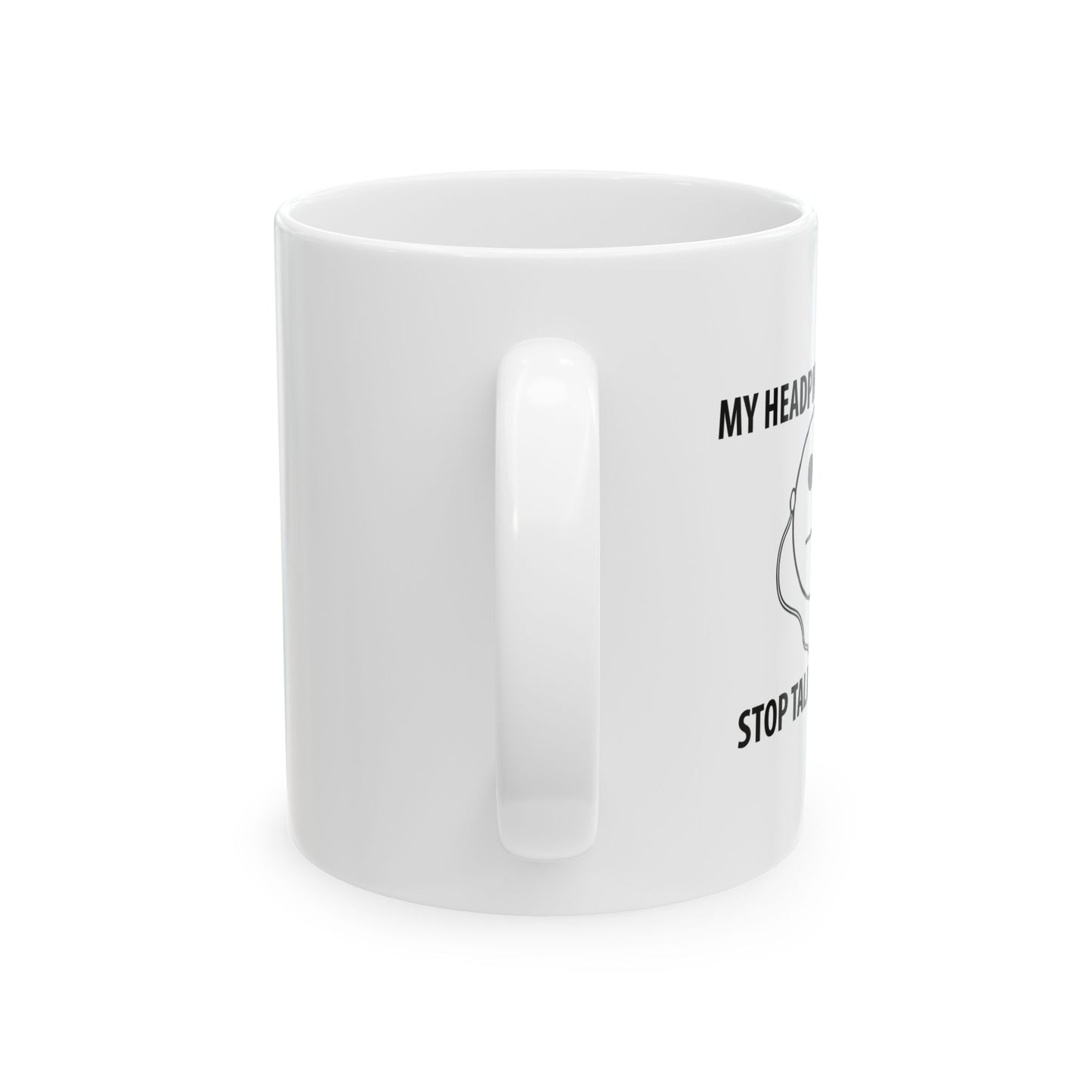 STOP TALKING TO ME FUNNY SARCASTIC WHITE MUG