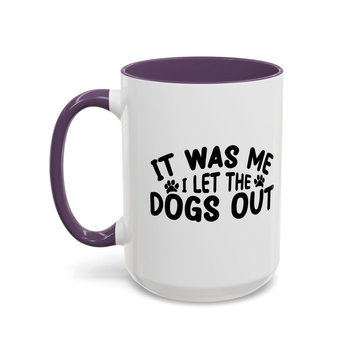 IT WAS ME I LET THE DOGS OUT Accent BiColor Funny Sarcastic Mug