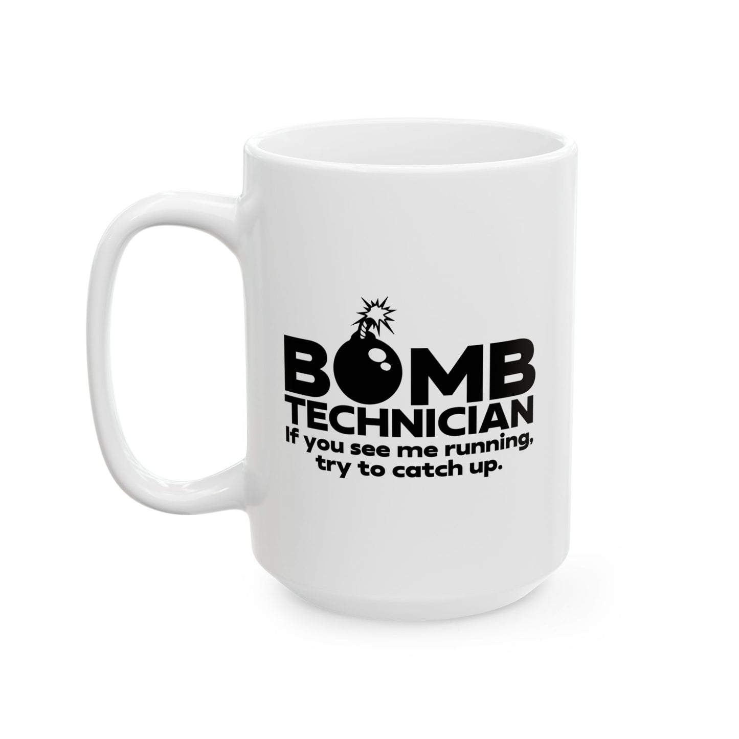 BOMB TECHNICIAN FUNNY SARCASTIC WHITE MUG