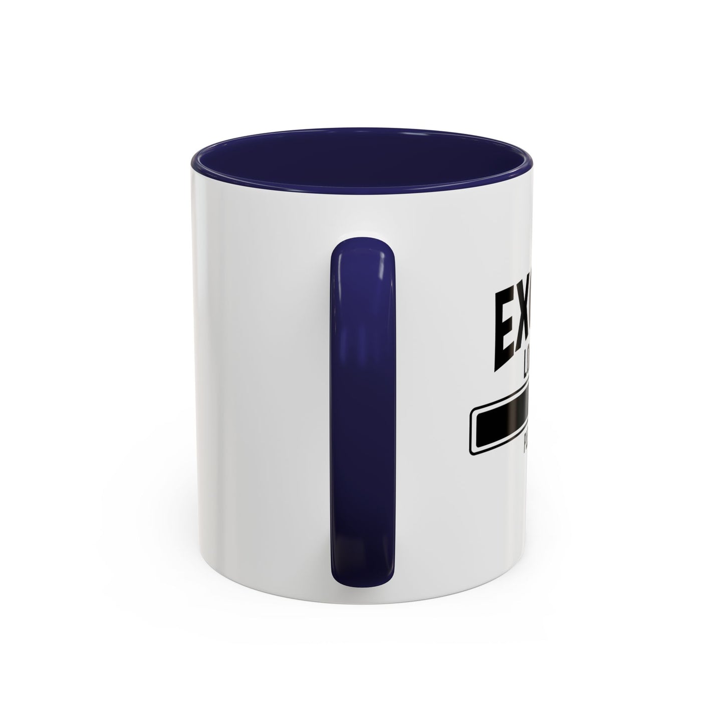 EXCUSE LOADING... Accent BiColor Funny Sarcastic Mug