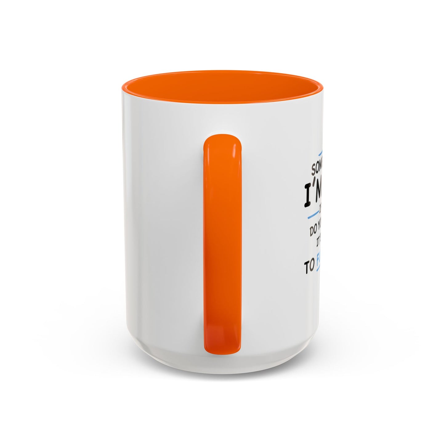 IF I'M CRAZY, DO YOU THINK ITS A GOOD IDEA TO... Accent BiColor Funny Sarcastic Mug