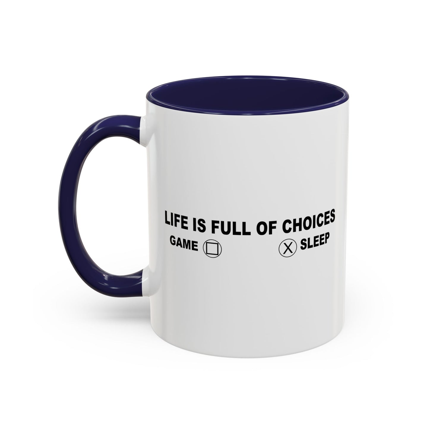 LIFE IS FILL OF CHOICES Accent BiColor Funny Sarcastic Mug