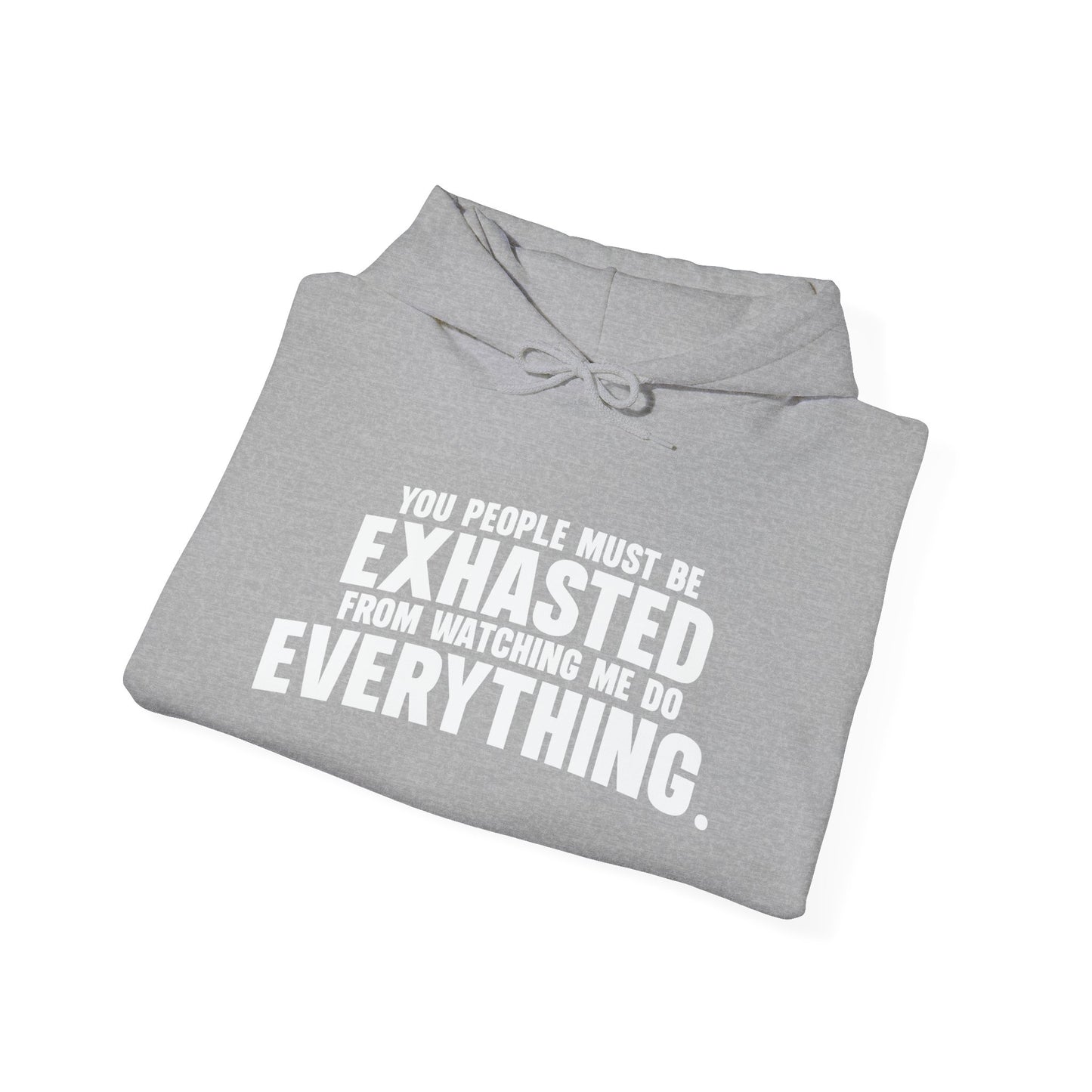 YOU PEOPLE MUST BE EXHAUSTED - Premium Unisex Funny Sarcastic Black Hoodie Sweatshirt