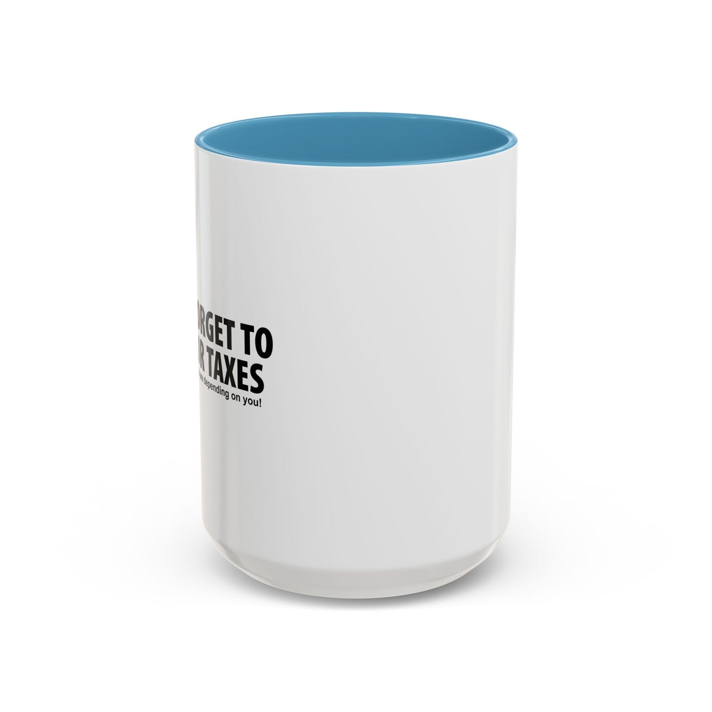 DON'T FORGET TO PAY YOUR TAXES Accent BiColor Funny Sarcastic Mug