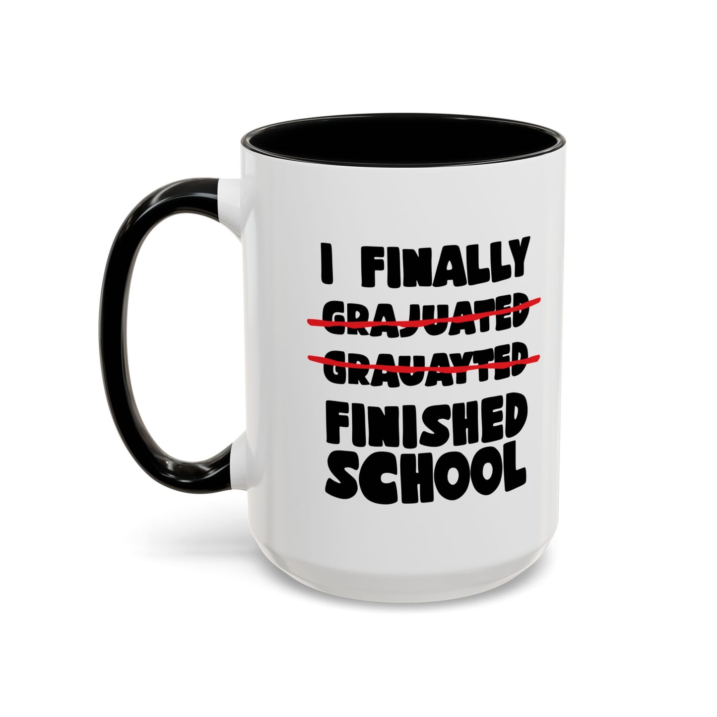 FINALLY FINISHED SCHOOL Accent BiColor Funny Sarcastic Mug