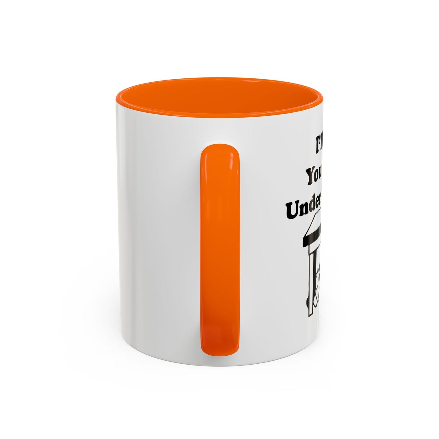 I'LL DRINK YOU BITCHES UNDER THE TABLE Accent BiColor Funny Sarcastic Mug