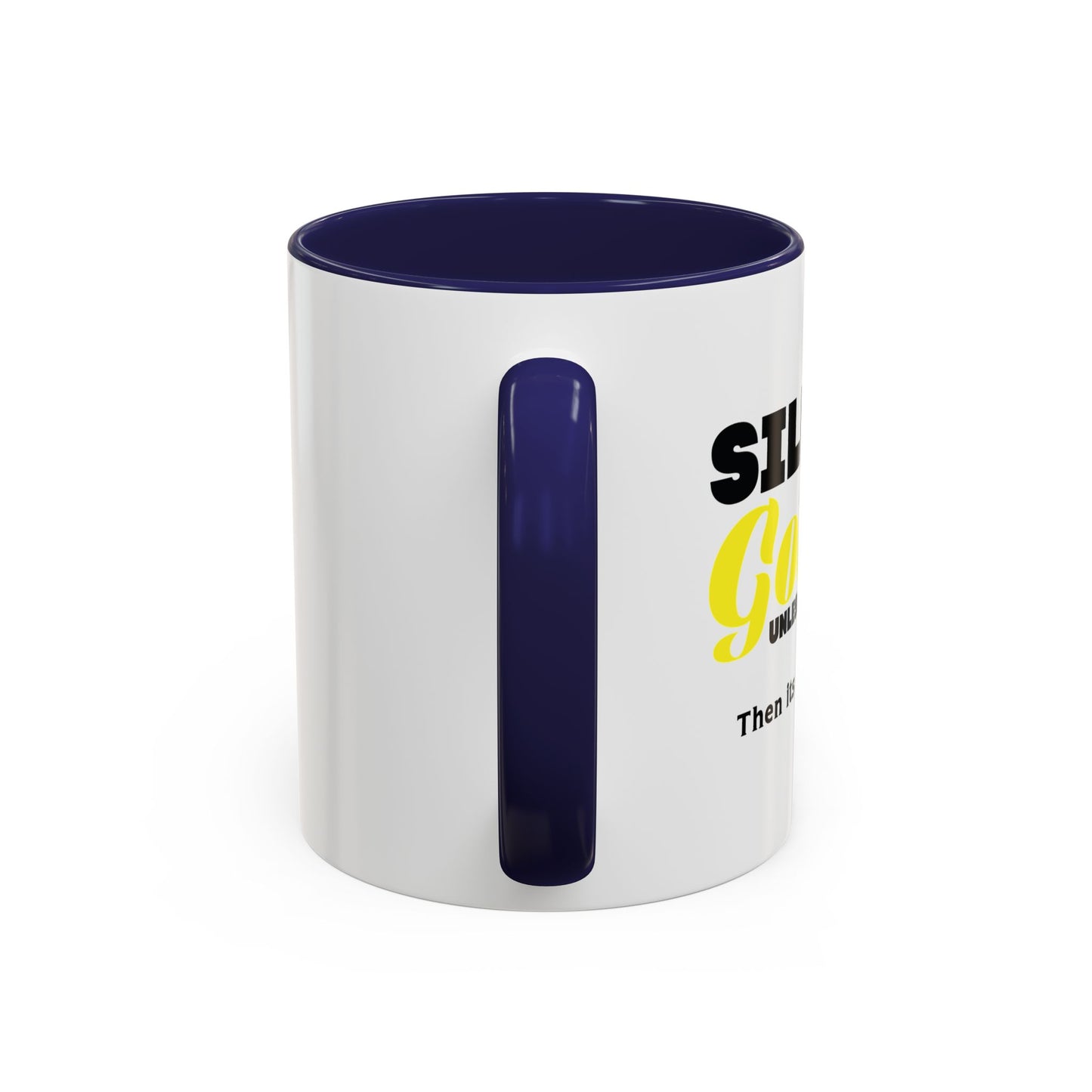 SILENCE IS GOLDEN Accent BiColor Funny Sarcastic Mug