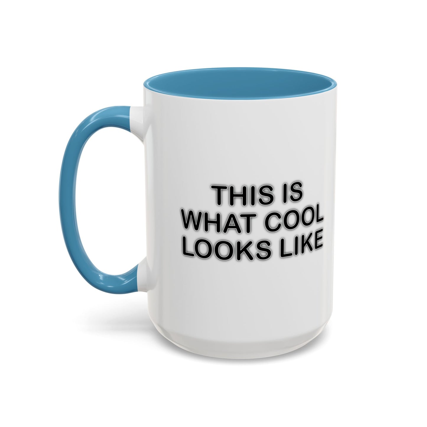 WHAT COOL LOOKS LIKE Accent BiColor Funny Sarcastic Mug