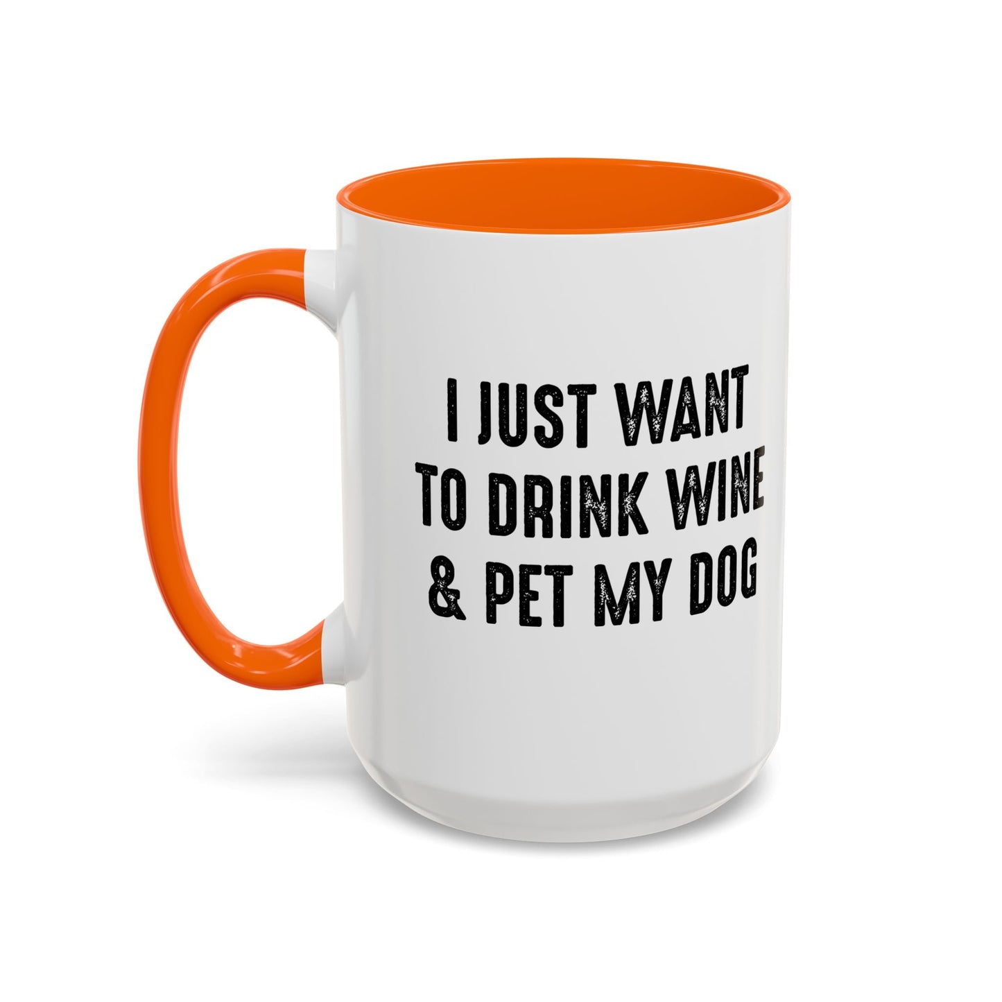 I JUST WANT TO DRINK WINE & PET MY DOG Accent BiColor Funny Sarcastic Mug