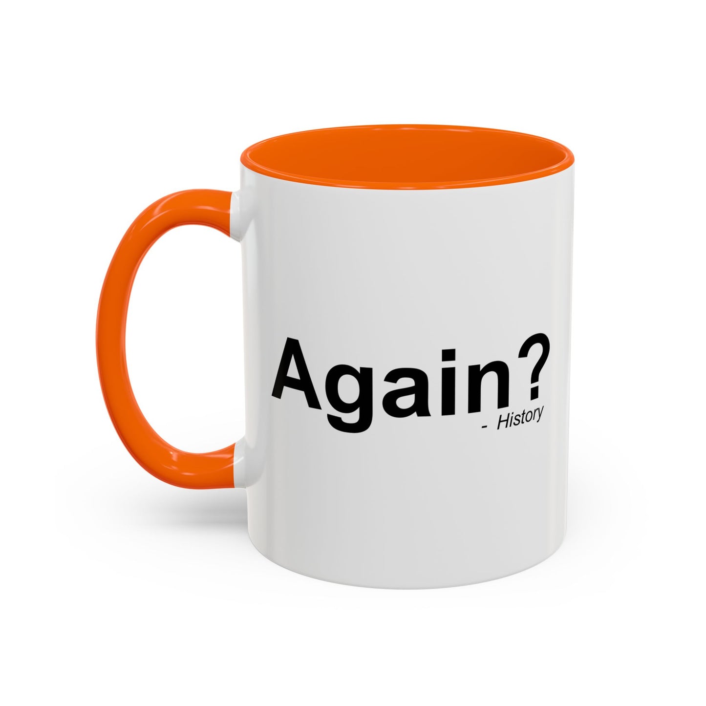 AGAIN? HISTORY Accent BiColor Funny Sarcastic Mug