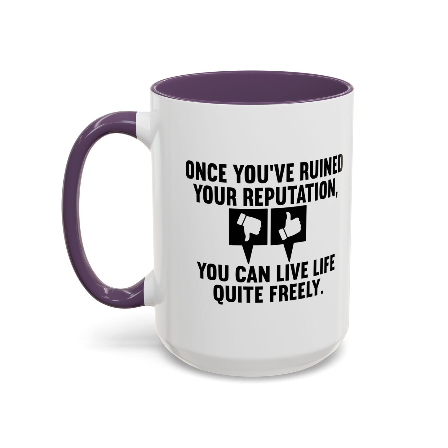 ONCE YOU'VE RUINED YOUR REPUTATION Accent BiColor Funny Sarcastic Mug