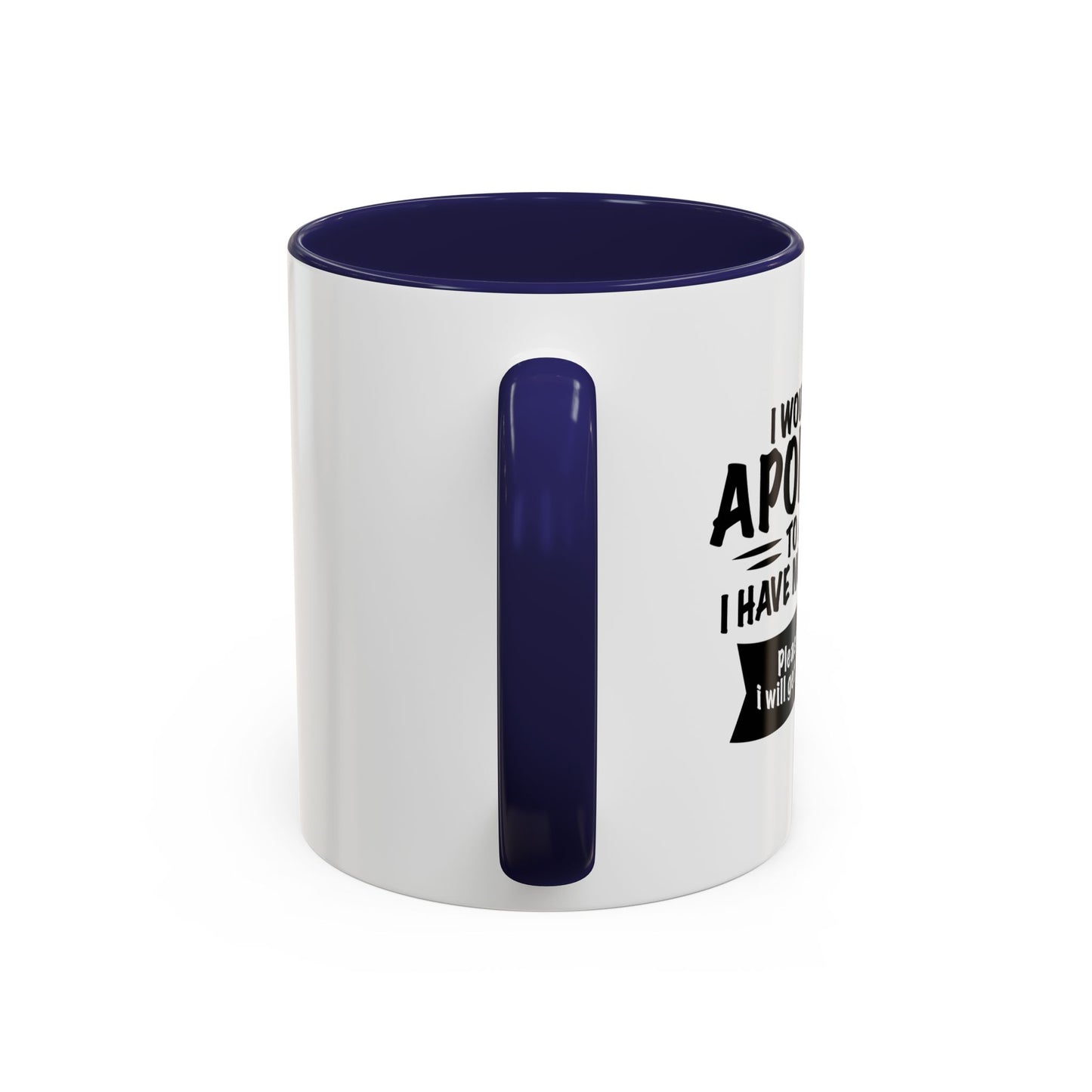 I WOULD LIKE TO APOLOGIZE Accent BiColor Funny Sarcastic Mug