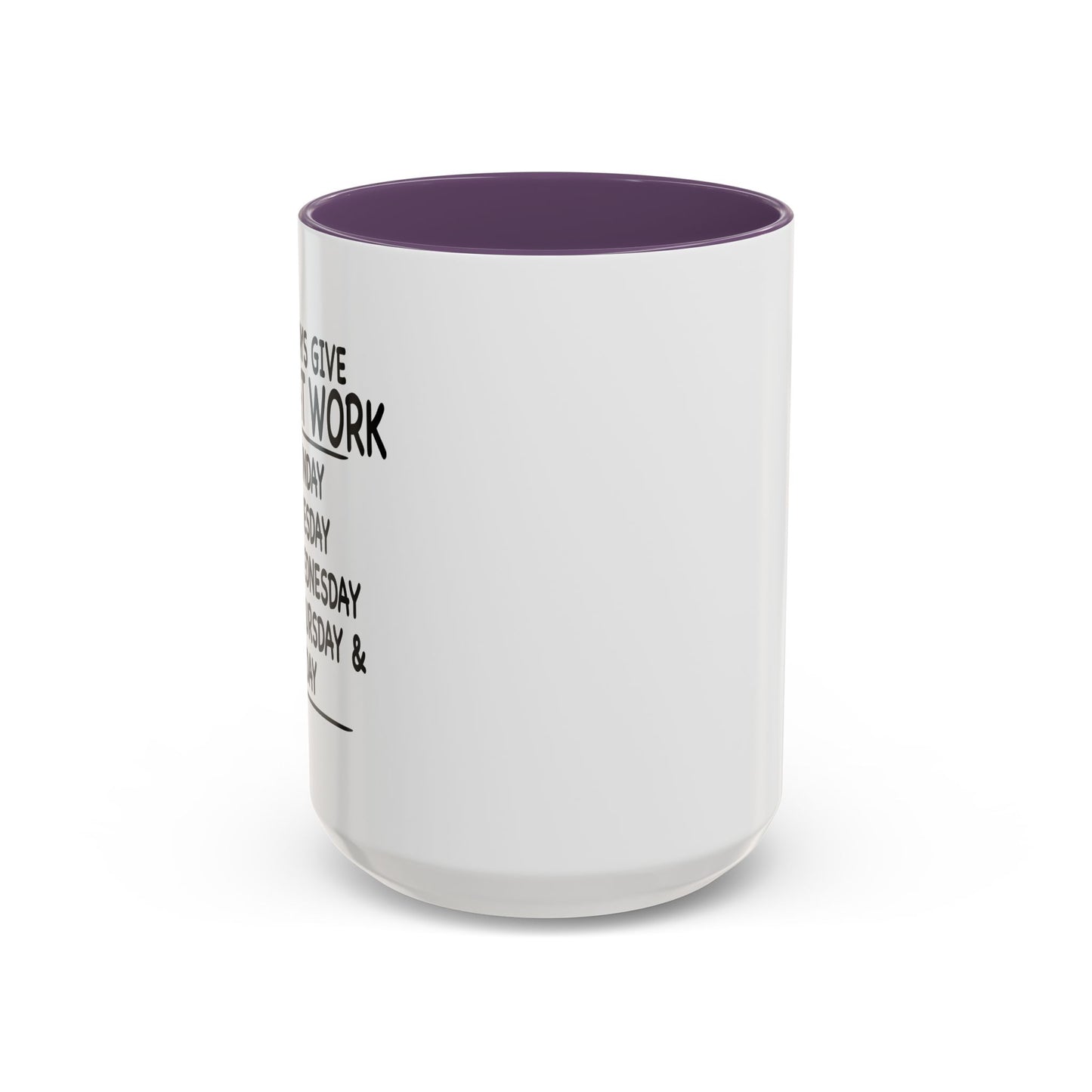 GIVE 100% AT WORK Accent BiColor Funny Sarcastic Mug