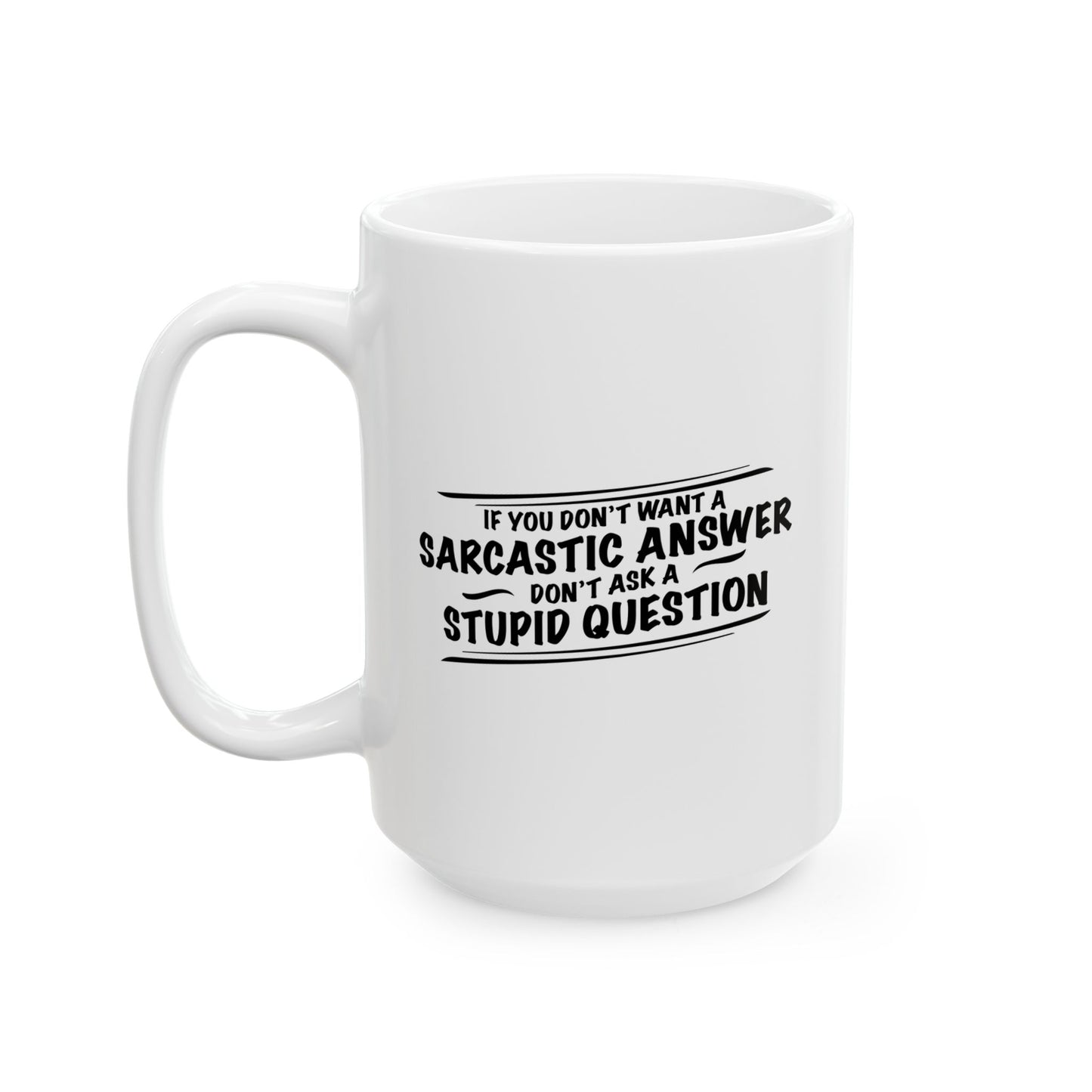 DON'T ASK STUPID QUESTION FUNNY SARCASTIC WHITE MUG