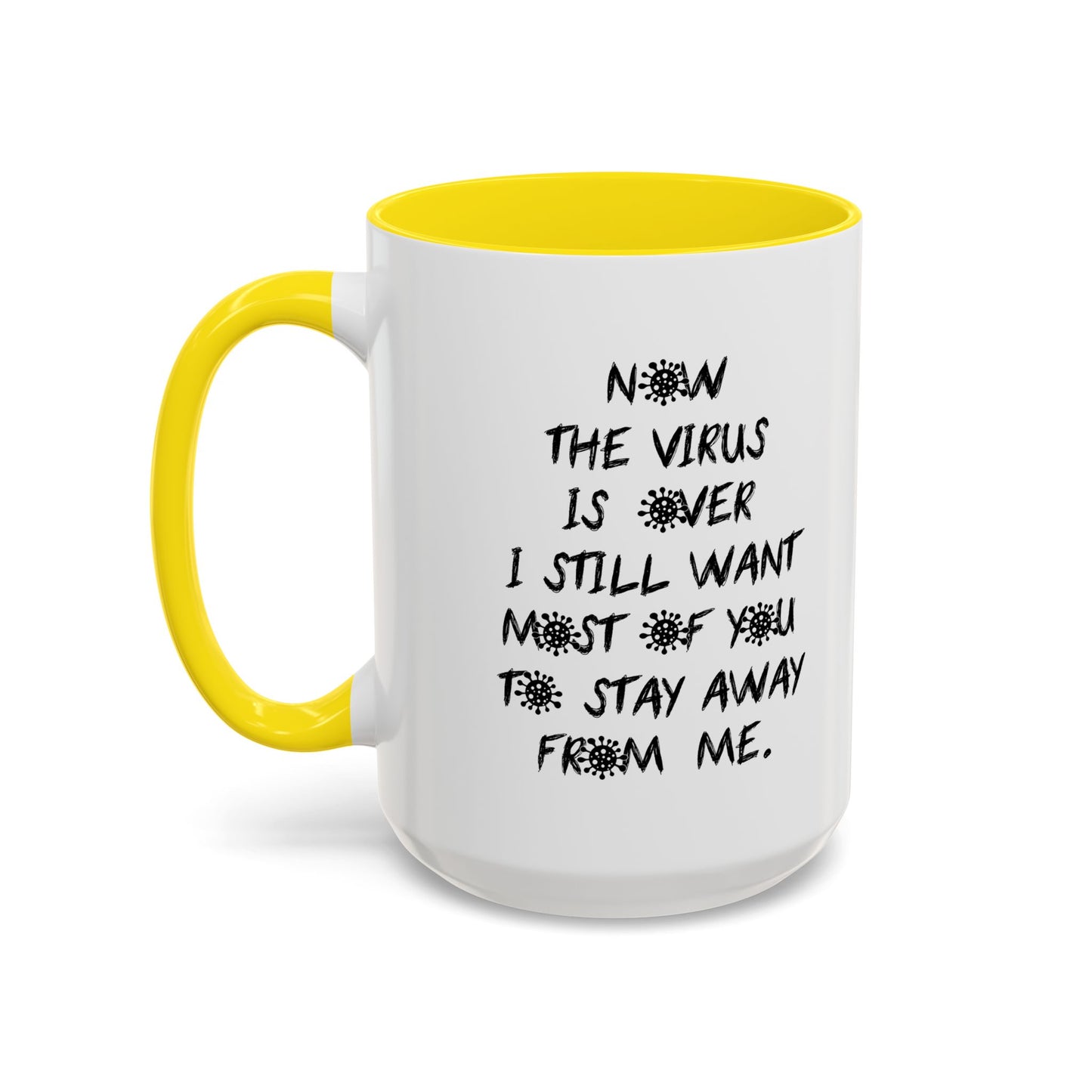 NOW THE VIRUS IS OVER Accent BiColor Funny Sarcastic Mug