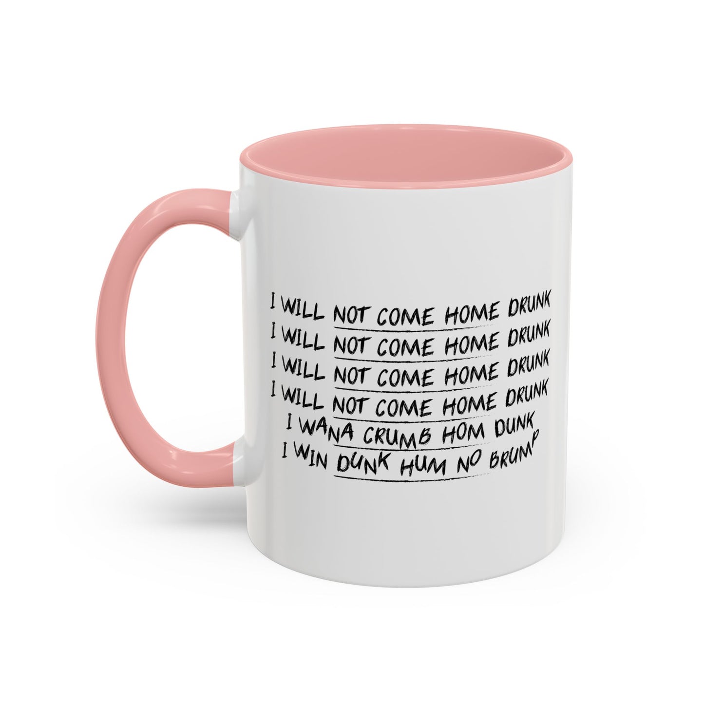 WILL NOT COME HOME DRUNK Accent BiColor Funny Sarcastic Mug