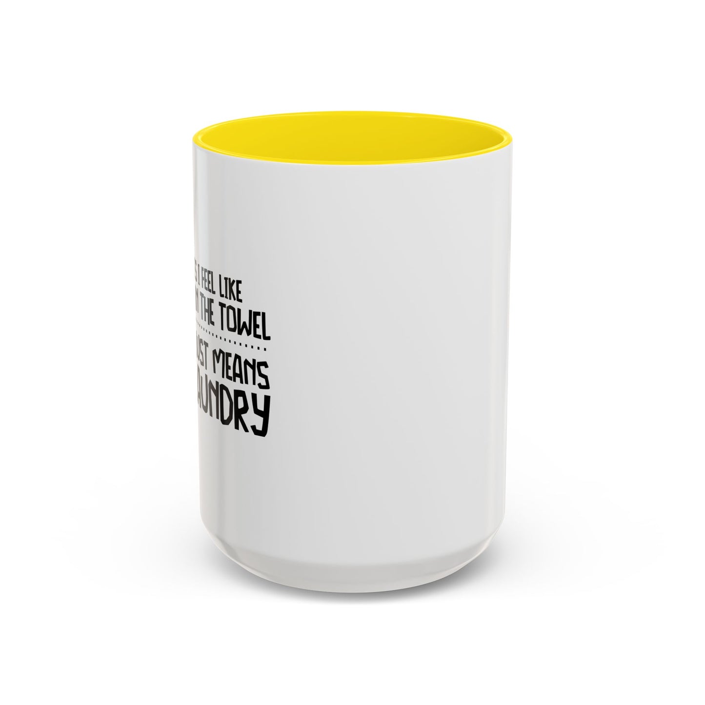 I FEEL LIKE THROWING IN THE TOWEL Accent BiColor Funny Sarcastic Mug