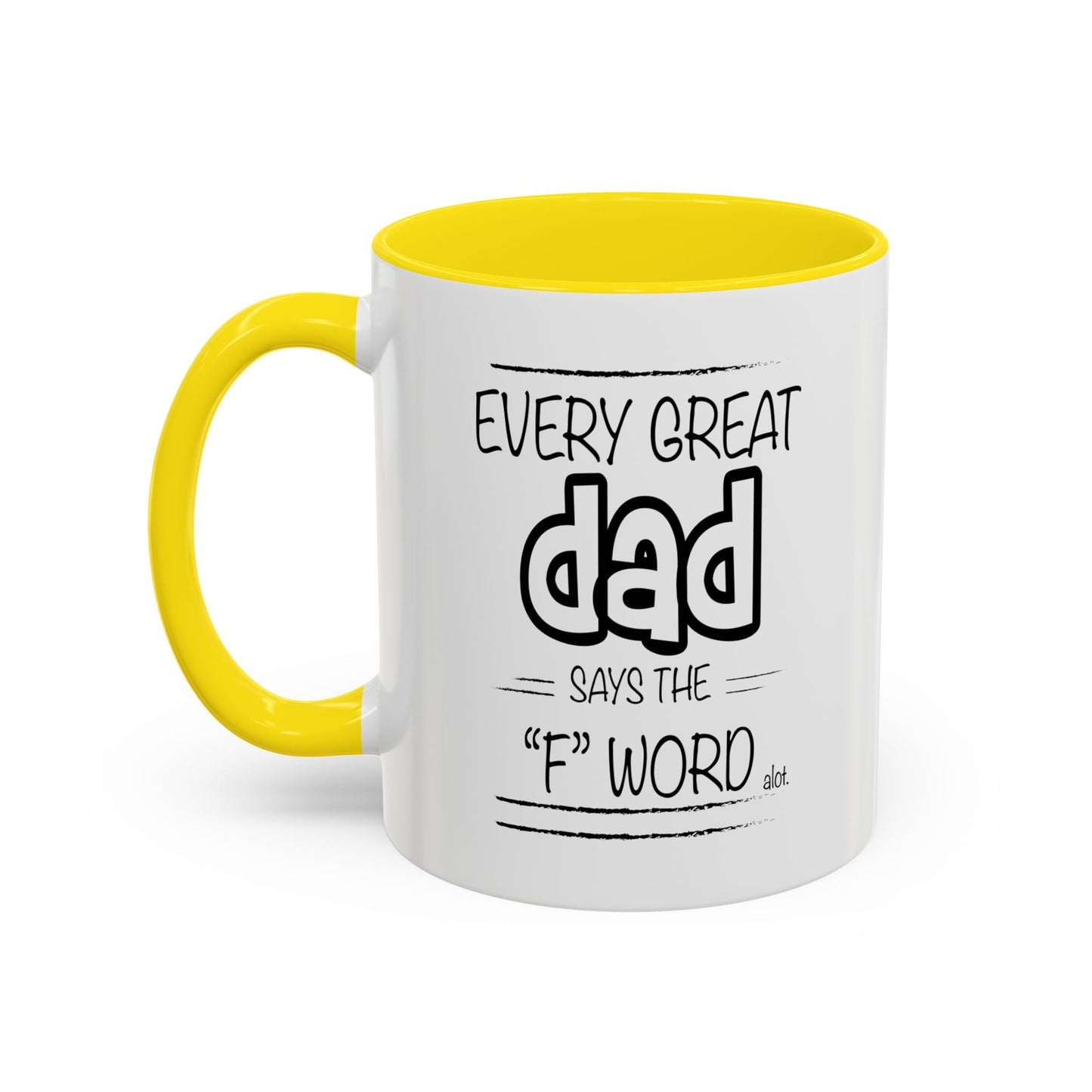 Every Great Dad Says The "F" Word Accent BiColor Funny Sarcastic Mug